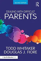 Dealing with Difficult ParentsTodd Whitaker