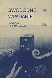 Swobodne wpadanieKatarzyna Pochmara-Balcer
