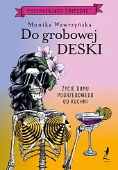 Do grobowej deskiMonika Wawrzyńska Do grobowej deskiMonika Wawrzyńska