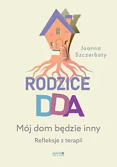 Rodzice DDA Mój dom będzie inny