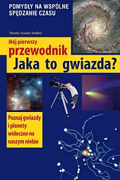 Mój pierwszy przewodnik Jaka to gwiazda?Dambeck Thorsten i Susanne Mój pierwszy przewodnik Jaka to gwiazda?Dambeck Thorsten i Susanne