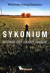 Sykonium Nieznane losy lekarzy zwierzątWłodzimierz A. Gibasiewicz Sykonium Nieznane losy lekarzy zwierzątWłodzimierz A. Gibasiewicz