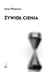 Żywioł cieniaJerzy Plutowicz