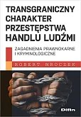 Transgraniczny charakter przestępstwa handlu ludźmi Transgraniczny charakter przestępstwa handlu ludźmi