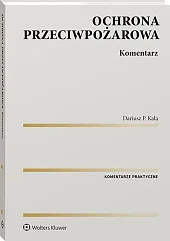 Ochrona przeciwpożarowa. Komentarz Ochrona przeciwpożarowa. Komentarz