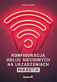 Konfiguracja usług sieciowych na urządzeniach MikroTik Konfiguracja usług sieciowych na urządzeniach MikroTik