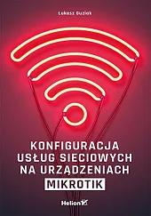 Konfiguracja usług sieciowych na urządzeniach MikroTikŁukasz Guziak