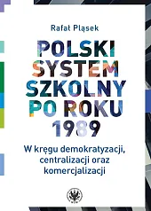 Polski system szkolny po roku 1989,Rafał Pląsek Polski system szkolny po roku 1989,Rafał Pląsek
