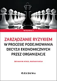 Zarządzanie ryzykiem w procesie podejmowania decyzji ekonomicznych przez organizacje (wyd. II) Zarządzanie ryzykiem w procesie podejmowania decyzji ekonomicznych przez organizacje (wyd. II)