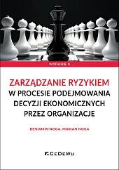 Zarządzanie ryzykiem w procesie podejmowania decyzji,Beniamin Noga Zarządzanie ryzykiem w procesie podejmowania decyzji,Beniamin Noga
