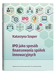 IPO jako sposób finansowania spółek innowacyjnych IPO jako sposób finansowania spółek innowacyjnych