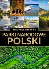 Najpiękniejsze parki narodowe Polskizbiorowe opracowanie