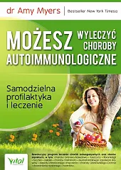 Możesz wyleczyć choroby autoimmunologiczneAmy Meyers Możesz wyleczyć choroby autoimmunologiczneAmy Meyers