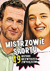 Mistrzowie sportu. 49 historii niezwykłych zwycięzcówAgnieszka Nożyńska-Demianiuk Mistrzowie sportu. 49 historii niezwykłych zwycięzcówAgnieszka Nożyńska-Demianiuk