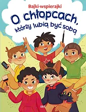 Bajki-wspierajki. O chłopcach, którzy lubią być,Anna Paszkiewicz