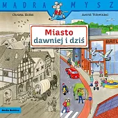 Mądra Mysz. Miasto dawniej i dziś.Christa Holtei