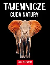 Świat niezwykły. Tajemnicze cuda naturyPatrycja Zarawska