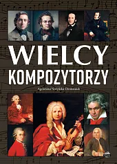 Wielcy kompozytorzyAgnieszka Nożyńska-Demianiuk Wielcy kompozytorzyAgnieszka Nożyńska-Demianiuk