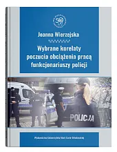 Wybrane korelaty poczucia obciążenia pracą funkcjonariuszy,Joanna Wierzejska