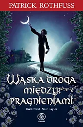 Wąska droga między pragnieniamiPartick Rothfuss Wąska droga między pragnieniamiPartick Rothfuss