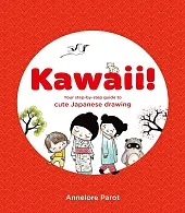 Kawaii! Your Step-by-Step Guide to Cute,Annelore Parot