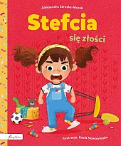 Stefcia się złościAleksandra Struska-Musiał Stefcia się złościAleksandra Struska-Musiał