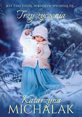 Trzy życzeniaKatarzyna Michalak
