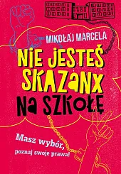 Nie jesteś skazanx na szkołęMikołaj Marcela