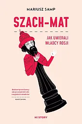 Szach-mat Jak umierali władcy RosjiMariusz Samp
