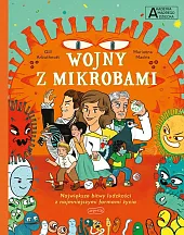 Wojny z mikrobami Akademia mądrego dziecka,Gill Arbuthnott Wojny z mikrobami Akademia mądrego dziecka,Gill Arbuthnott