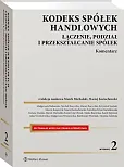 Kodeks spółek handlowych. Łączenie, podział i przekształcanie spółek. Komentarz Kodeks spółek handlowych. Łączenie, podział i przekształcanie spółek. Komentarz