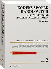 Kodeks spółek handlowych. Łączenie, podział i przekształcanie spółek. Komentarz Kodeks spółek handlowych. Łączenie, podział i przekształcanie spółek. Komentarz