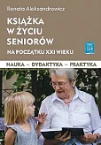 Książka w życiu seniorów na początku XXI wieku Książka w życiu seniorów na początku XXI wieku