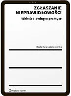 Zgłaszanie nieprawidłowości. Whistleblowing w praktyce Beata Baran-Wesołowska