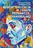 Konceptualizacja w terapii poznawczo-behawioralnej Konceptualizacja w terapii poznawczo-behawioralnej