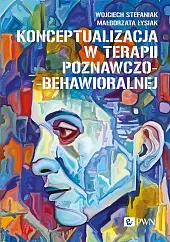 Konceptualizacja w terapii poznawczo-behawioralnejWojciech Stefaniak