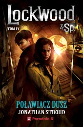Poławiacz dusz Lockwood Tom 4Jonathan Stroud