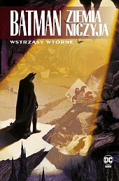 Batman. Ziemia niczyja. Wstrząsy wtórne. Tom 2 Batman. Ziemia niczyja. Wstrząsy wtórne. Tom 2