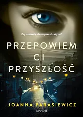 Przepowiem ci przyszłośćJoanna Parasiewicz