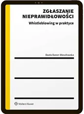Zgłaszanie nieprawidłowości. Whistleblowing w praktyceBeata Baran-Wesołowska