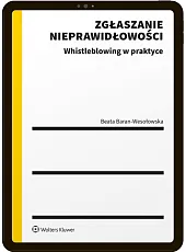 Zgłaszanie nieprawidłowości. Whistleblowing w praktyce Zgłaszanie nieprawidłowości. Whistleblowing w praktyce