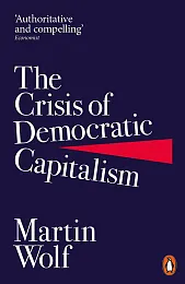 The Crisis of Democratic CapitalismMartin Wolf