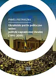Ukraińskie partie polityczne wobec polityki zagranicznej Ukrainy (1991-2019) Ukraińskie partie polityczne wobec polityki zagranicznej Ukrainy (1991-2019)