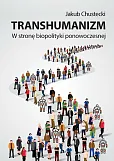 Transhumanizm W stronę biopolityki ponowoczesnej