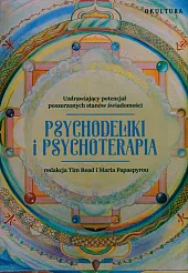 Psychodeliki i psychoterapia. Uzdrawiający potencjał poszerzonych,Tim Read Psychodeliki i psychoterapia. Uzdrawiający potencjał poszerzonych,Tim Read