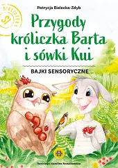 Przygody króliczka Barta i sówki Kui Przygody króliczka Barta i sówki Kui