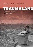 Traumaland Polacy w cieniu przeszłości