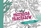 O rety! Przyroda praczasów. KolorowankaTomasz Samojlik O rety! Przyroda praczasów. KolorowankaTomasz Samojlik