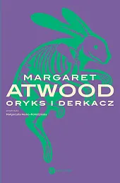 Oryks i DerkaczMargaret Atwood Oryks i DerkaczMargaret Atwood