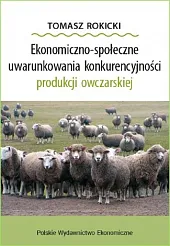 Ekonomiczno-społeczne uwarunkowania konkurencyjności produkcji owczarskiejTomasz Rokicki